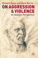 On Aggression and Violence di Richard Mizen, Mark Morris edito da Macmillan Education UK