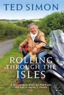 Rolling Through The Isles di Ted Simon edito da Little, Brown Book Group