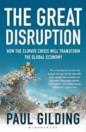 The Great Disruption di Paul Gilding edito da Bloomsbury Publishing Plc