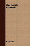 Elsie And The Raymonds di Martha Finley edito da Kormendi Press
