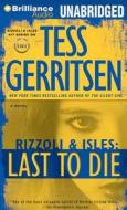 Last to Die di Tess Gerritsen edito da Brilliance Audio
