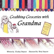 Grabbing Groceries with Grandma di Rodney Simpson edito da AuthorHouse