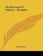 The Blessings of Publicity - Pamphlet di Helene Petrovna Blavatsky, H. P. Blavatsky edito da Kessinger Publishing