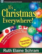 It's Christmas Everywhere!: A Musical Exploring Carols and Holiday Traditions Around the World edito da LORENZ EDUCATIONAL PUBL