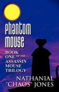 Phantom Mouse di Nathanial "Chaos" Jones edito da America Star Books