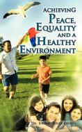 Achieving Peace, Equality and a Healthy Environment di Jerome Teelucksingh, Dr Jerome Teelucksingh edito da AUTHORHOUSE