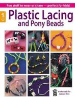 Plastic Lacing and Pony Beads di Beth MacDonald edito da LEISURE ARTS INC
