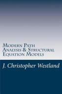 Modern Path Analysis & Structural Equation Models di J. Christopher Westland, Dr J. Christopher Westland Phd edito da Createspace