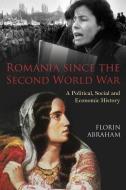 Romania since the Second World War di Florin (Romanian Academy Abraham edito da Bloomsbury Publishing PLC