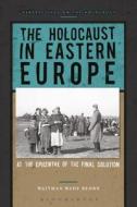 The Holocaust in Eastern Europe di Waitman Wade Beorn edito da Bloomsbury Publishing PLC