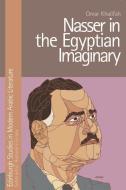 Nasser in the Egyptian Imaginary di Omar Khalifah edito da Edinburgh University Press