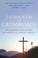 Catholicism at a Crossroads di Maureen K Day, James C Cavendish, Paul M Perl, Michele Dillon, Mary L Gautier, William V D'Antonio edito da New York University Press