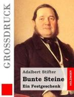 Bunte Steine (Grossdruck) di Adalbert Stifter edito da Createspace