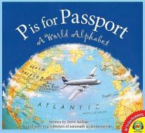 P Is for Passport: A World Alphabet di Devin Scillian edito da AV2 BY WEIGL