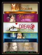 Five Book Collection: Tapping Into Miracles, Fairies, Dreams, Spells and Healing di Richard Voigt, Lynn Voigt edito da Createspace