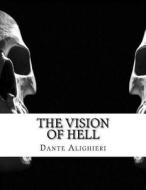 The Vision of Hell di Dante Alighieri edito da Createspace