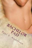 Bachelor Pad di Paul S. Anderson edito da Createspace