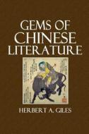 Gems of Chinese Literature di Herbert a. Giles edito da Createspace