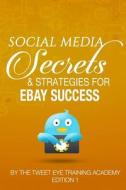 Social Media Secrets & Strategies for Ebay Success di MR Christopher Collins edito da Createspace