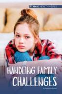 Handling Family Challenges di Rebecca Rowell edito da ABDO PUB CO