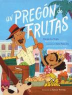 Un Pregón de Frutas (Song of Frutas) di Margarita Engle edito da ATHENEUM BOOKS