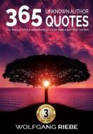 365 Quotes to Keep You Inspired for an Entire Year di Wolfgang Riebe edito da Createspace Independent Publishing Platform