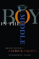 Boy In The Middle di Patrick Califia edito da Cleis Press