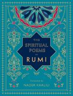 The Spiritual Poems of Rumi: Translated by Nader Khalili di Rumi edito da WELLFLEET PR