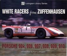 White Racers from Zuffenhausen: Porsche 904, 906, 907, 908, 909, 910 di Karl Ludvigsen edito da ICONOGRAPHICS