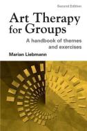 Art Therapy for Groups di Marian Liebmann edito da Taylor & Francis Ltd
