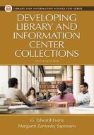 Developing Library And Information Center Collections di G. Edward Evans, Margaret Zarnosky Saponaro edito da Abc-clio
