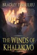 The Winds of Khalakovo: The First Volume of the Lays of Anuskaya di Bradley P. Beaulieu edito da NIGHT SHADE BOOKS
