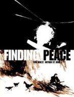 Finding Peace di Tom Waltz edito da Idea & Design Works