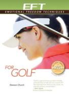 Eft for Golf di Dawson Church edito da Energy Psychology Press