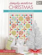 Simply Modern Christmas di Cindy Lammon edito da Martingale & Company