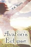 Avalon\'s Eclipse di T R Myers edito da America Star Books