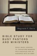 Bible Study for Busy Pastors and Ministers di Reginald F. Davis edito da Resource Publications (OR)