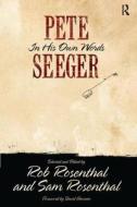 Pete Seeger in His Own Words di Pete Seeger, Rob Rosenthal, Sam Rosenthal edito da Taylor & Francis Ltd