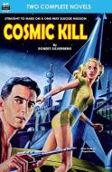 Cosmic Kill & Beyond the End of Space di John W. Campbell, Robert Silverberg edito da LIGHTNING SOURCE INC