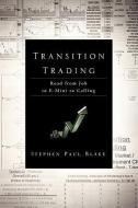 Transition Trading di Stephen Paul Blake edito da XULON PR