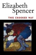 This Crooked Way di Elizabeth Spencer edito da University Press of Mississippi