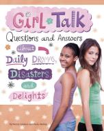 Girl Talk: Questions and Answers about Daily Dramas, Disasters, and Delights di Nancy Loewen, Paula Skelley edito da CAPSTONE PR