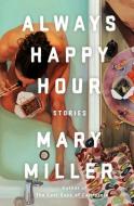 Always Happy Hour di Mary Miller edito da WW Norton & Co