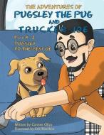 The Adventures Of Pugsley The Pug And Trucker Joe Book 2 di Carmen Oliva edito da Page Publishing, Inc.