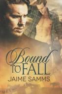 Bound to Fall di Jaime Samms edito da Dreamspinner Press