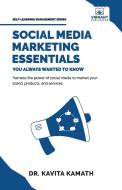 Social Media Marketing Essentials You Always Wanted To Know di Vibrant Publishers, Kavita Kamath edito da Vibrant Publishers