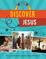 Discover Jesus: An Illustrated Adventure for Kids di Tracy M. Sumner edito da SHILOH KIDZ