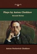 Plays by Anton Chekhov, Second Series di Anton Pavlovich Chekhov edito da IndoEuropeanPublishing.com