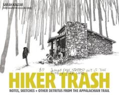 Hiker Trash: Notes, Sketches, and Other Detritus from the Appalachian Trail di Sarah Kaizar edito da MOUNTAINEERS BOOKS