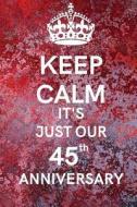Keep Calm: It's Just Our 45th Anniversary di Thithiaannual edito da LIGHTNING SOURCE INC
